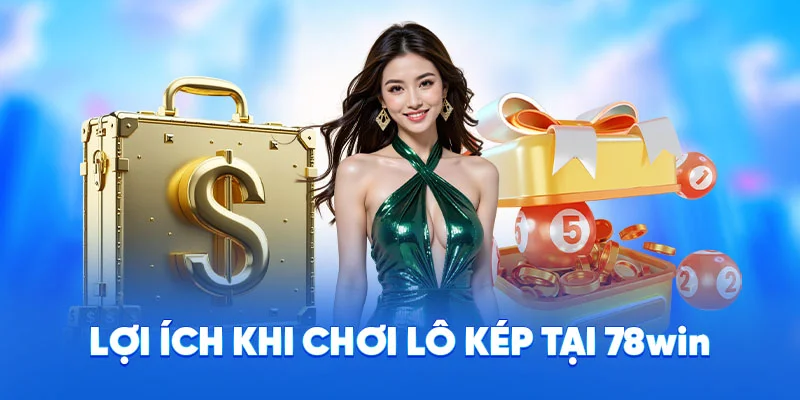 Lợi ích khi chơi lô kép tại 78WIN